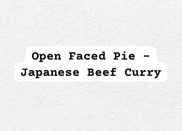 Open Faced Pie - Japanese Beef Curry